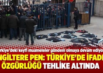 İngiltere Pen: Türkiye’deki ifade özgürlüğü tehlike altında