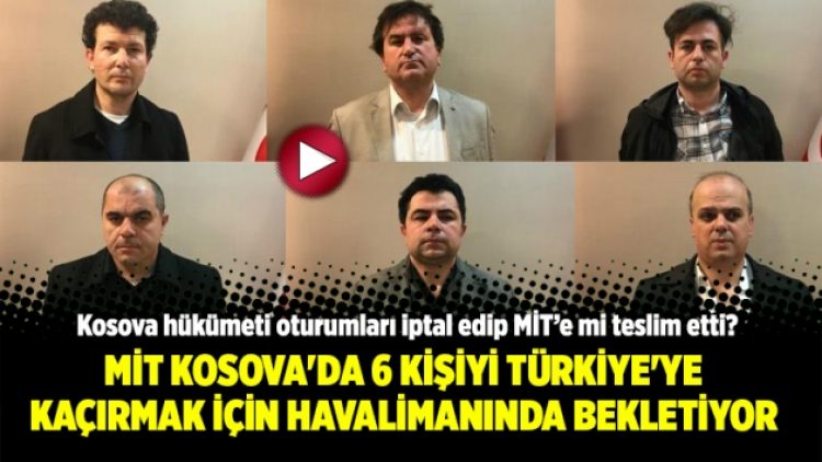 MİT Kosova’da 6 kişiyi Türkiye’ye kaçırmak için Havalimanında bekletiyor