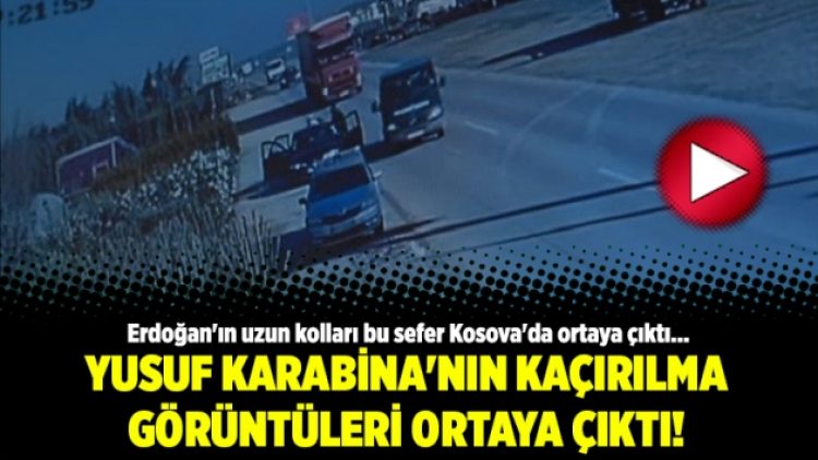 Yusuf Karabina’nın kaçırılma görüntüleri ortaya çıktı!