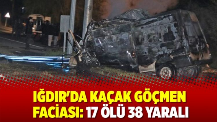 ​Iğdır’da kaçak göçmen faciası: 17 ölü 38 yaralı