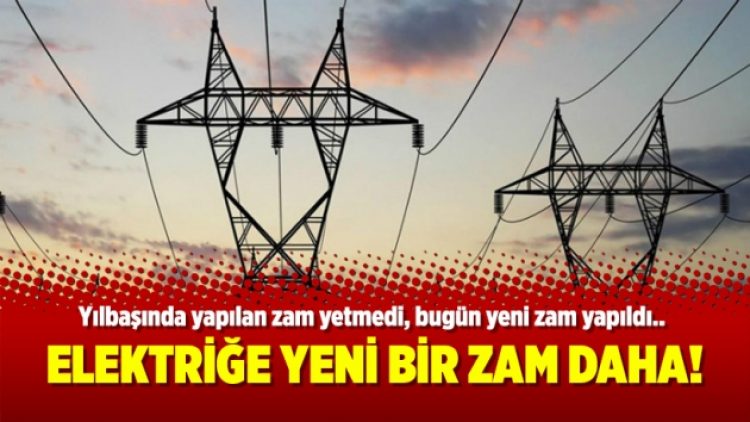 Elektriğe yeni bir zam daha!