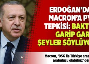 Erdoğan’dan Macron’a PYD tepkisi: Baktım garip garip şeyler söylüyor