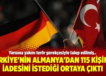 Türkiye’nin Almanya’dan 115 kişinin iadesini istediği ortaya çıktı