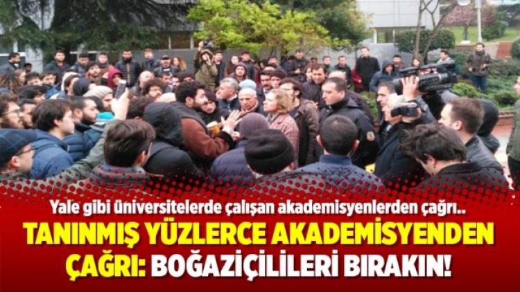 Tanınmış yüzlerce akademisyenden çağrı: Boğaziçilileri bırakın!