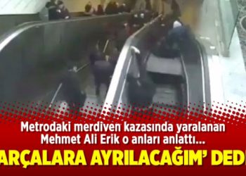 Metrodaki merdiven kazasında yaralanan Erik: ‘Parçalara ayrılacağım’ dedim