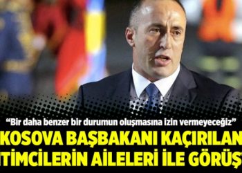 Kosova Başbakanı kaçırılan eğitimcilerin aileleri ile görüştü!
