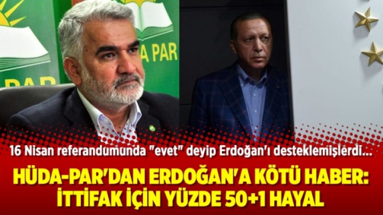 Hüda-Par’dan Erdoğan’a kötü haber: İttifak için yüzde 50+1 hayal