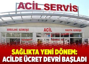Sağlıkta yeni dönem: Acilde ücret devri başladı