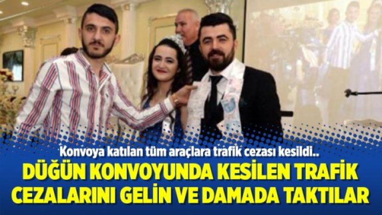 Düğün konvoyunda kesilen trafik cezalarını gelin ve damada taktılar