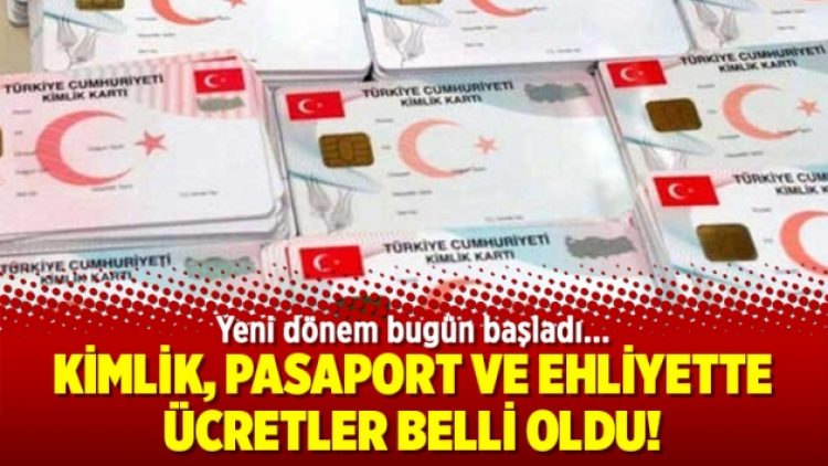 Kimlik, pasaport ve ehliyette ücretler belli oldu