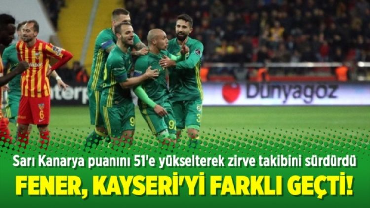 Fenerbahçe, Kayseri’yi farklı geçti!