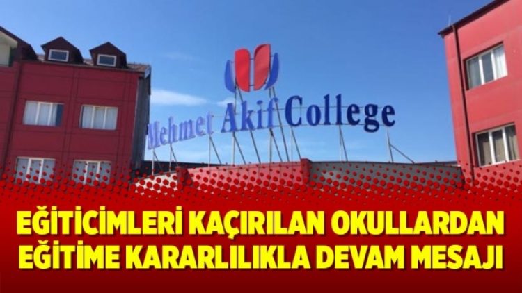 Eğiticimleri kaçırılan okullardan eğitime kararlılıkla devam mesajı