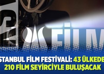 İstanbul Film Festivali; 43 ülkeden 210 film seyirciyle buluşacak