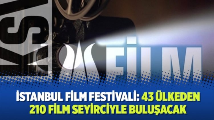 İstanbul Film Festivali; 43 ülkeden 210 film seyirciyle buluşacak