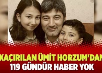 Kaçırılan Ümit Horzum’dan 119 gündür haber yok