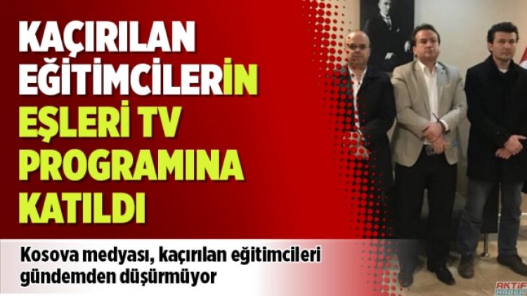 Kaçırılan eğitimcilerin eşleri televizyon programına katıldı