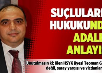 Suçluların hukukunda adalet anlayışı…