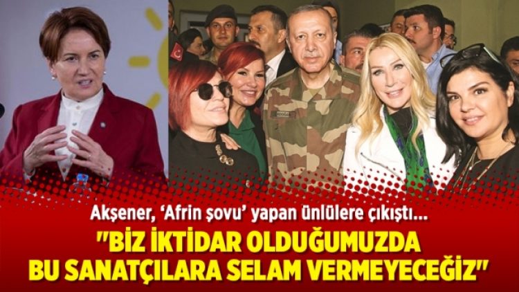 “Biz iktidar olduğumuzda, bu sanatçılara selam vermeyeceğiz”