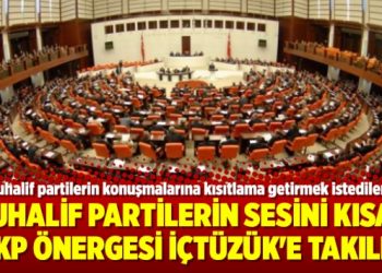Muhalif partilerin sesini kısan AKP önergesi içtüzük’e takıldı