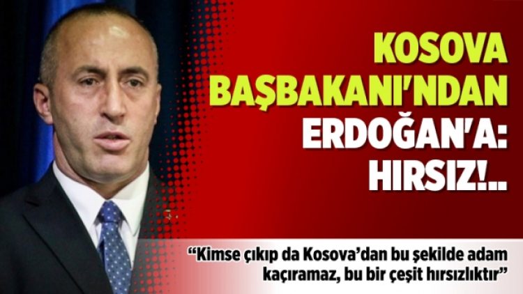 Kosova Başbakanı’ndan Erdoğan’a: Hırsız!..