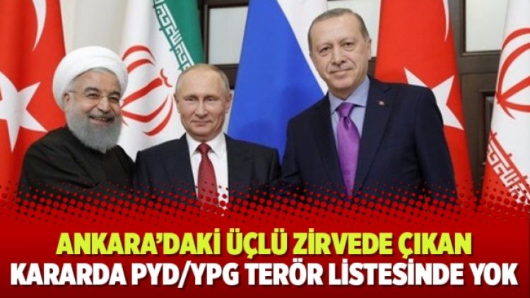 Ankara’daki üçlü zirvede çıkan kararda PYD/YPG terör listesinde yok