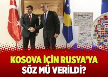 Kosova için Rusya’ya söz mü verildi?
