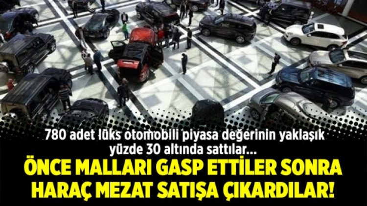 Hizmet’e yakın İş adamlarına ait lüks otomobilleri yok fiyatına peşkeş çektiler