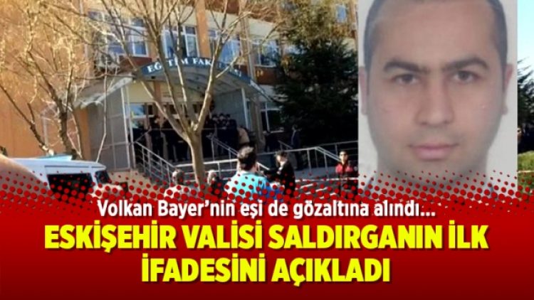 Eskişehir Valisi saldırganın ilk ifadesini açıkladı