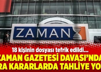 Zaman Gazetesi Davası’nda ara kararlarda tahliye yok!