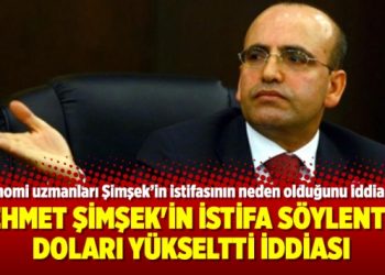 Mehmet Şimşek’in istifa iddiası doların ateşini yükseltti