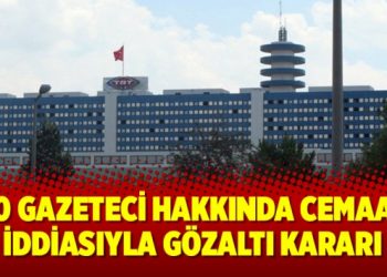 20 Gazeteci hakkında Cemaat iddiasıyla gözaltı kararı