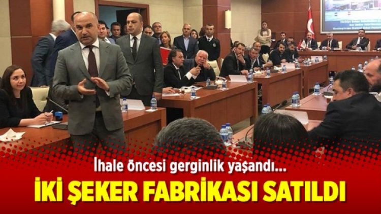 İki şeker fabrikası satıldı