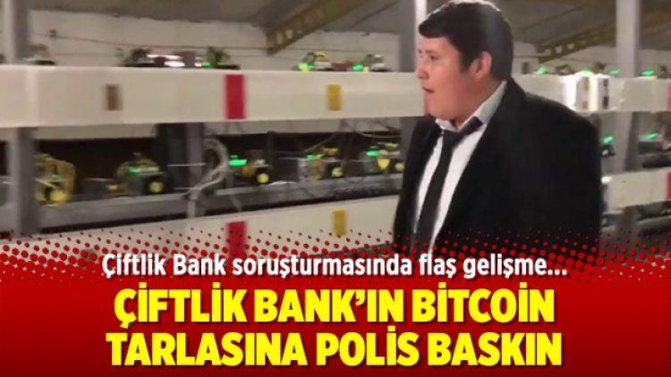 Çiftlik Bank’ın Bitcoin tarlasına polis baskını
