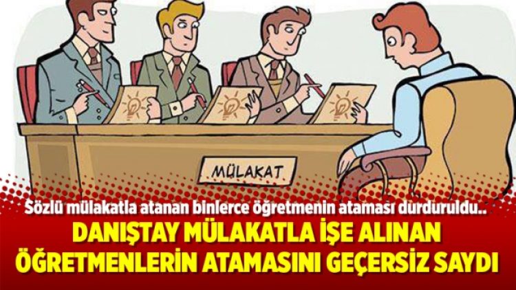 Danıştay mülakatla işe alınan öğretmenlerin atamasını geçersiz saydı