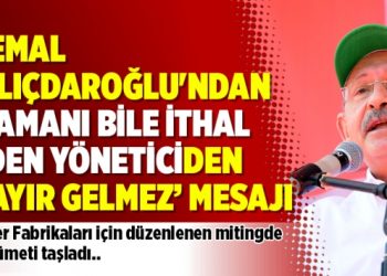 Kemal Kılıçdaroğlu’ndan ‘samanı ithal eden bir yöneticiden hayır gelmez’ mesajı