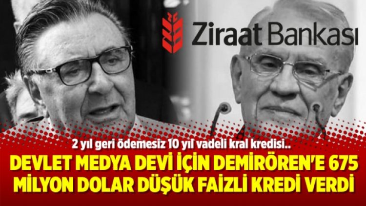 Devlet Medya devi için Demirören’e 675 milyon dolar düşük faizli kredi verdi
