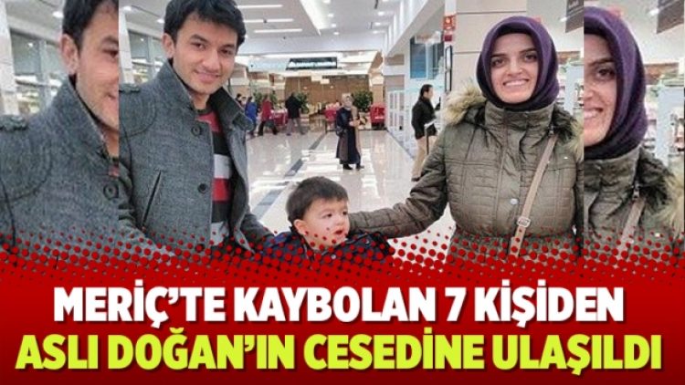 Meriç’te kaybolan 7 kişiden Aslı Doğan’ın cesedine ulaşıldı