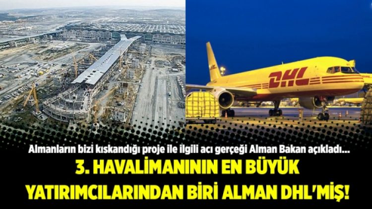 3. Havalimanının en büyük yatırımcılarından biri Alman DHL’miş!