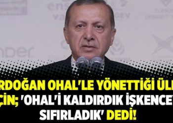 Erdoğan OHAL’le yönettiği ülke için; ‘OHAL’i kaldırdık işkenceyi sıfırladık’ dedi!