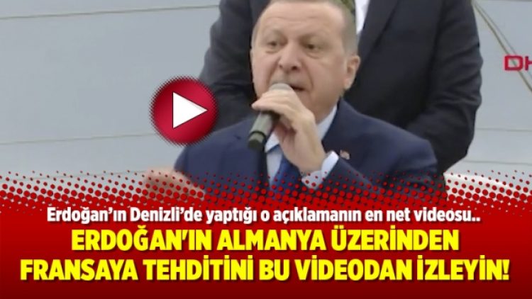 Erdoğan’ın Almanya üzerinden Fransaya tehditini bu videodan izleyin!