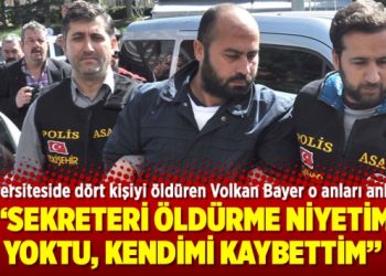 Volkan Bayar: Sekreteri öldürme niyetim yoktu, kendimi kaybettim