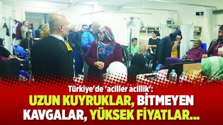 Türkiye’de ‘aciller acillik’: Uzun kuyruklar, bitmeyen kavgalar, yüksek fiyatlar…