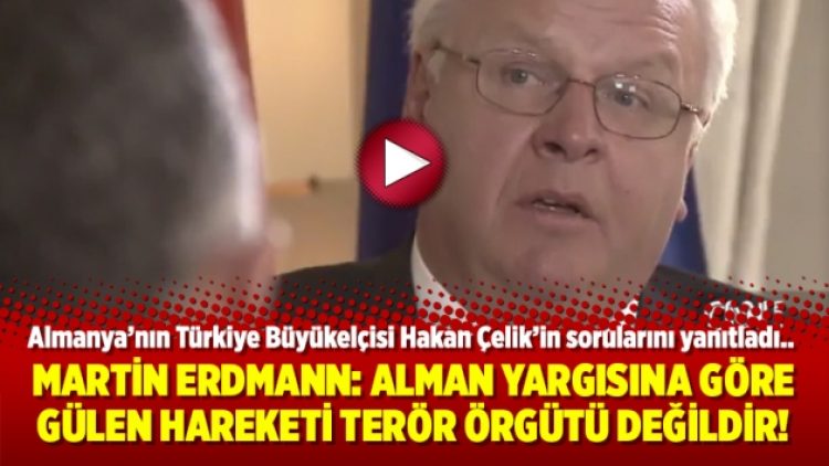Martin Erdmann: Alman yargısına göre Gülen Hareketi terör örgütü değildir!