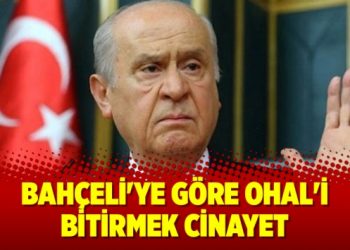Bahçeli’ye göre OHAL’i bitirmek cinayet