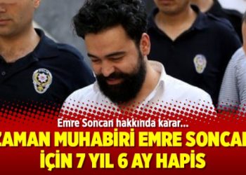 Zaman muhabiri Emre Soncan için 7 yıl 6 ay hapis