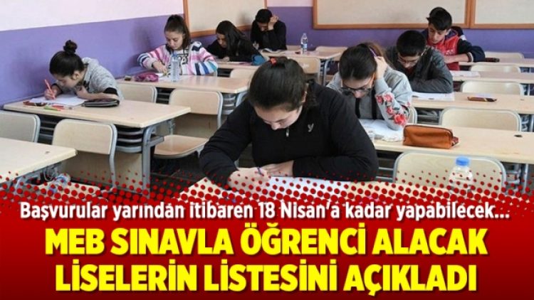 MEB sınavla öğrenci alacak liselerin listesini açıkladı