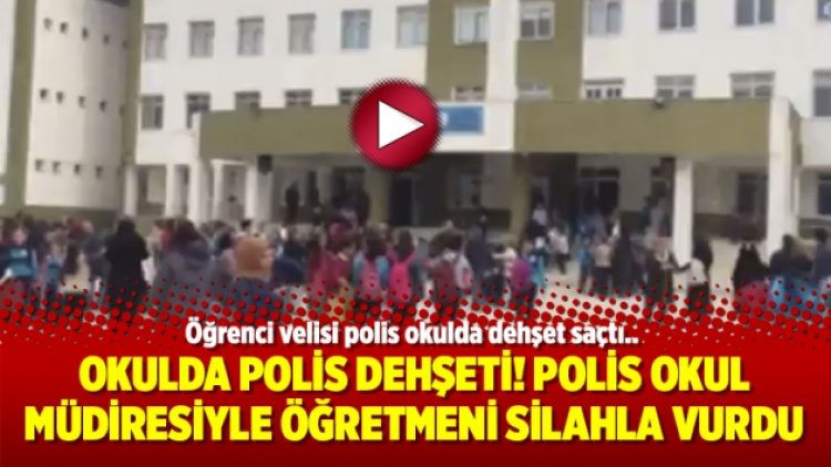 Okulda polis dehşeti! Polis okul müdiresiyle öğretmeni silahla vurdu