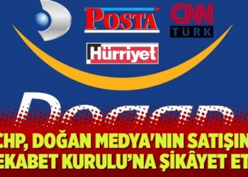 CHP, Doğan Medya’nın satışını Rekabet Kurulu’na şikâyet etti