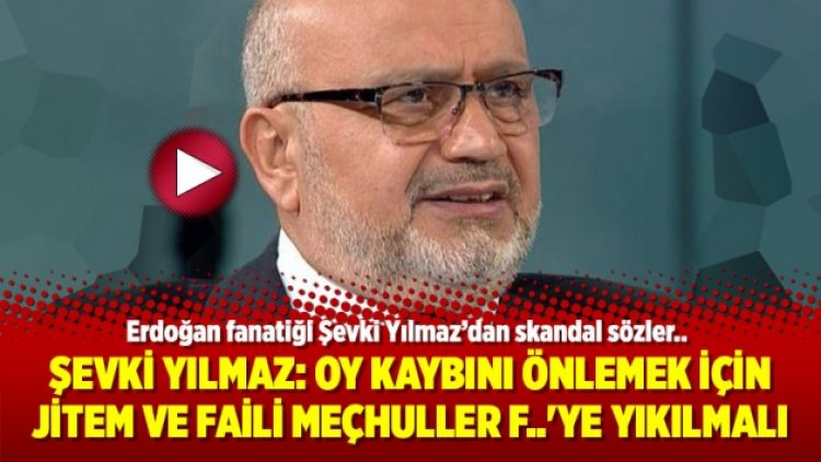 Şevki Yılmaz: Oy kaybını önlemek için JİTEM ve Faili Meçhuller F..’ye yıkılmalı