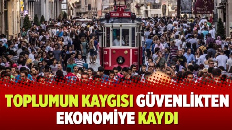 Toplumun kaygısı güvenlikten ekonomiye kaydı